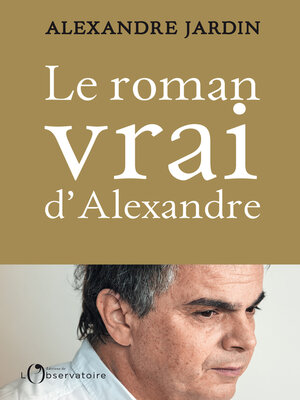 cover image of Le roman vrai d'Alexandre